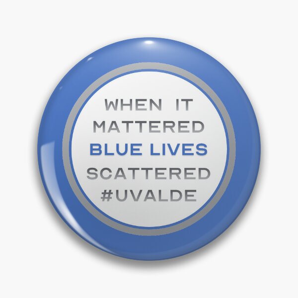 Item preview, When It Mattered, Blue Lives Scattered #uvalde designed and sold by Jonathan Campbell.