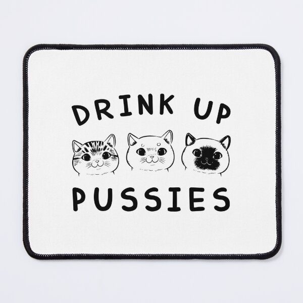 Item preview, DRINK UP PUSSIES designed and sold by KRIEAYTION.