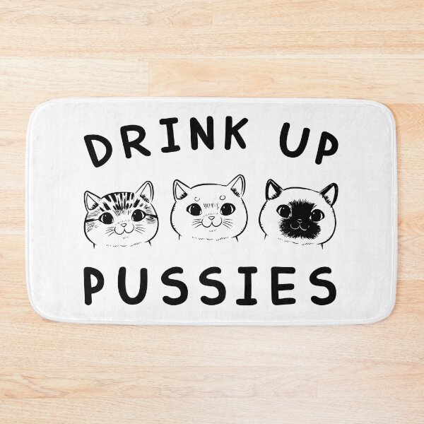 Item preview, DRINK UP PUSSIES designed and sold by KRIEAYTION.