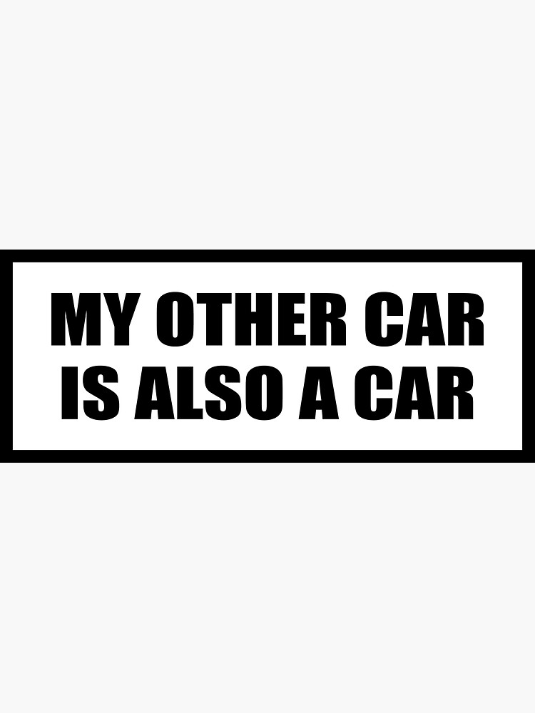 my-other-car-is-also-a-car-sticker-for-sale-by-strtwr-redbubble