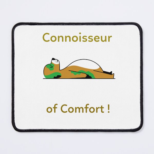 Item preview, Connoisseur of Comfort designed and sold by rbcc.