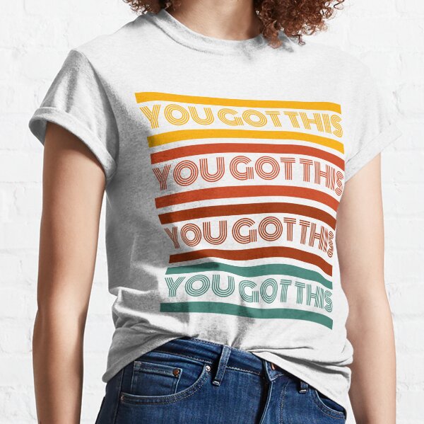 You Totally Got This Retro Rainbow Classic T-Shirt