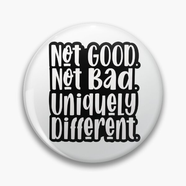 Item preview, Not Good. Not Bad. Uniquely Different.  designed and sold by BlueVanCreative.