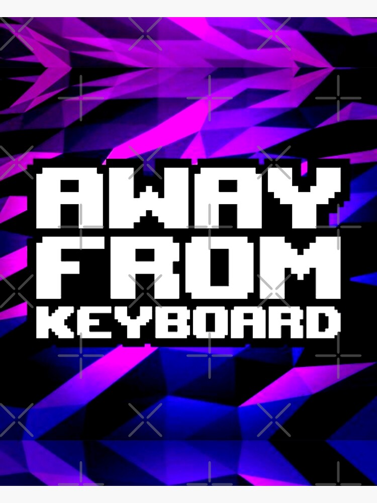 currently-away-from-keyboard-poster-for-sale-by-skartgallery-redbubble