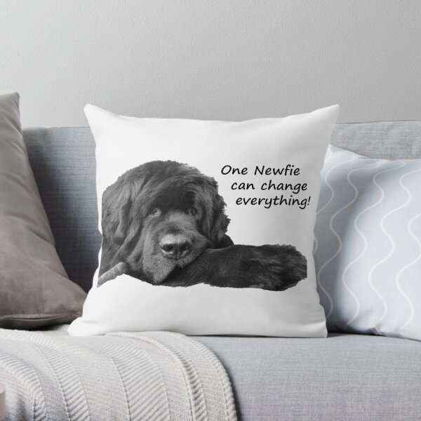 One Newfie Can Change Everything! Throw Pillow