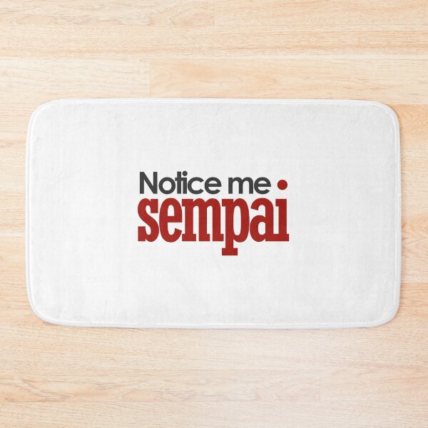 Item preview, Notice Me Sempai designed and sold by Fantiful.