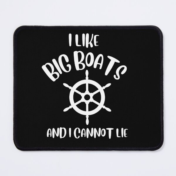 Item preview, I Like Big Boats And I Cannot Lie Boating Quotes designed and sold by pixelone.