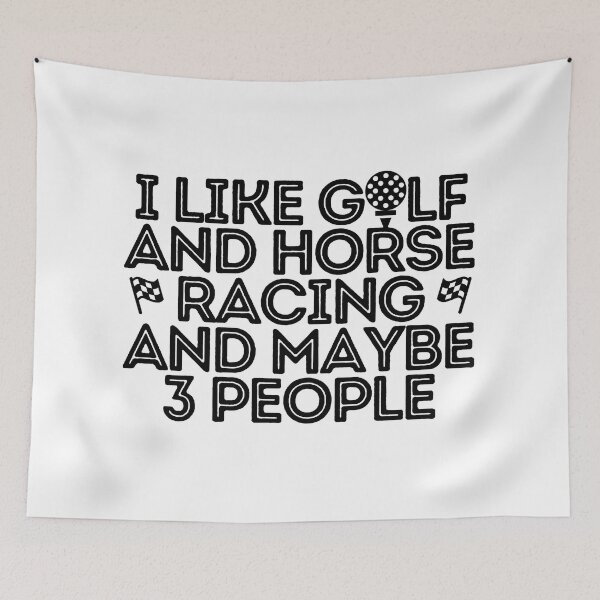 Item preview, I Like Golf And Horse Racing And Maybe 3 People designed and sold by marunstudio.