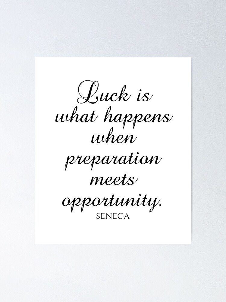 "Seneca Quotes - Luck Is What Happens When Preparation Meets ...