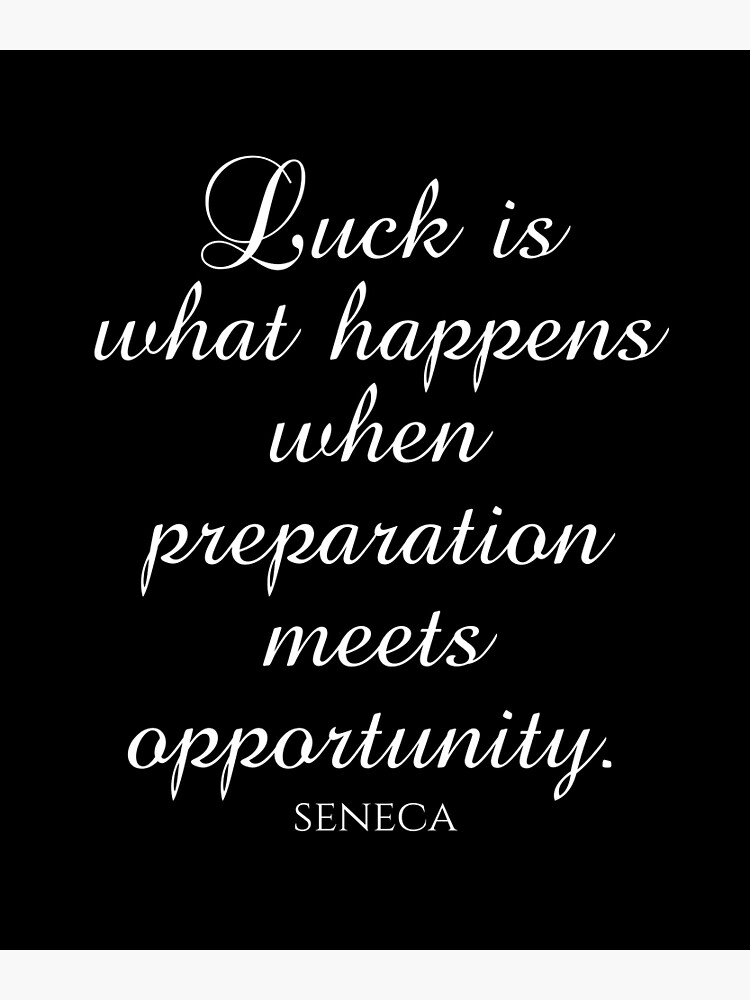 "Seneca Quotes - Luck Is What Happens When Preparation Meets ...
