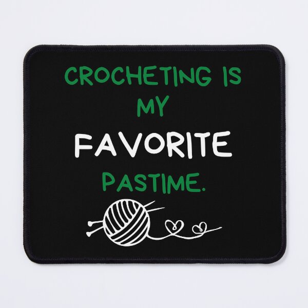 Item preview, Crocheting is my favorite pastime designed and sold by yudoodliez.