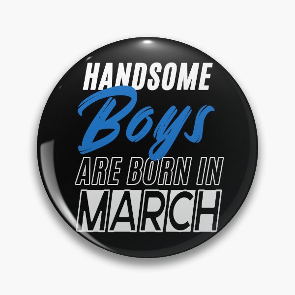 Item preview, Handsome Boys Are Born In March Funny Birthday Quote designed and sold by BK-Fishing.