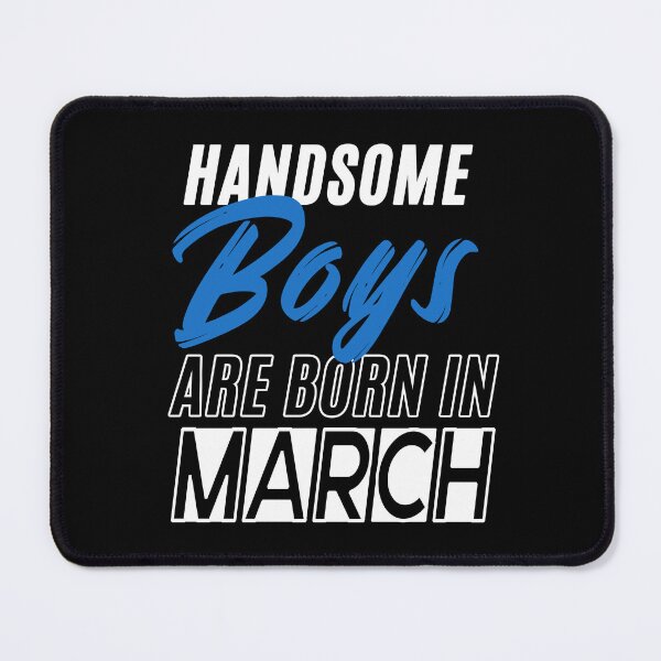 Item preview, Handsome Boys Are Born In March Funny Birthday Quote designed and sold by BK-Fishing.