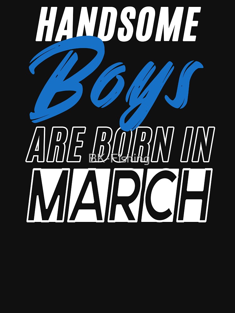 Handsome Boys Are Born In March Funny Birthday Quote | Essential T-Shirt