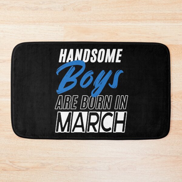 Item preview, Handsome Boys Are Born In March Funny Birthday Quote designed and sold by BK-Fishing.