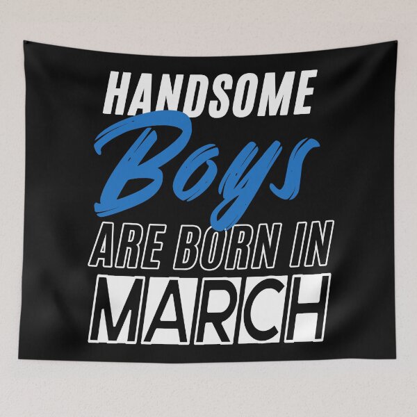 Item preview, Handsome Boys Are Born In March Funny Birthday Quote designed and sold by BK-Fishing.