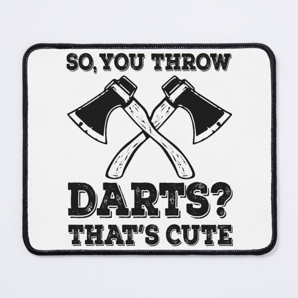 Item preview, I Throw Axes You Throw Darts That's Cute It's Axeciting designed and sold by Minnesnowta.