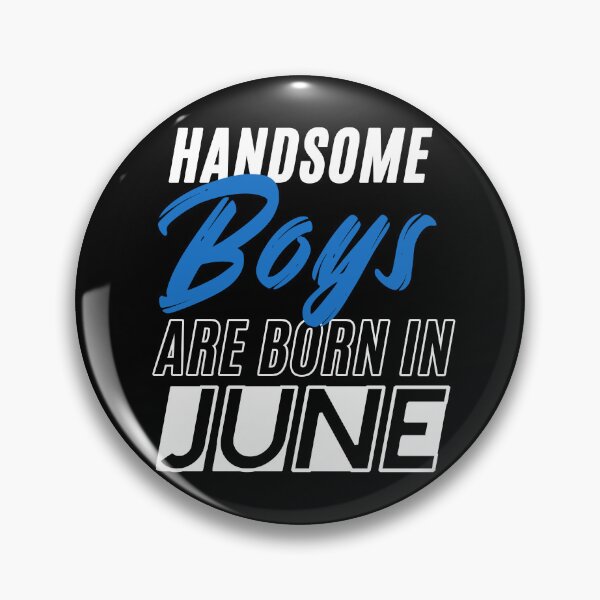 Item preview, Handsome Boys Are Born In June Funny Birthday Quote designed and sold by BK-Fishing.