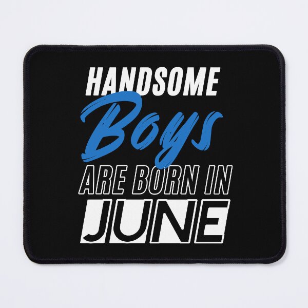 Item preview, Handsome Boys Are Born In June Funny Birthday Quote designed and sold by BK-Fishing.