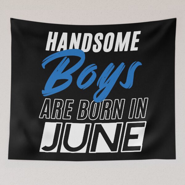 Item preview, Handsome Boys Are Born In June Funny Birthday Quote designed and sold by BK-Fishing.