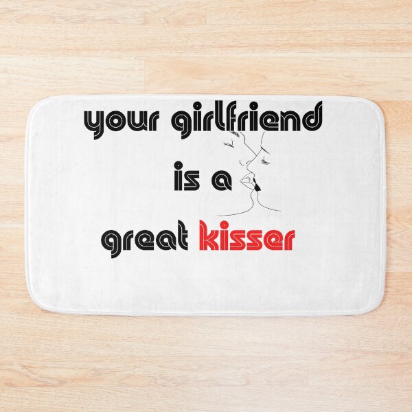 Item preview, you girlfriend is a great kisser designed and sold by Napoprasanna.