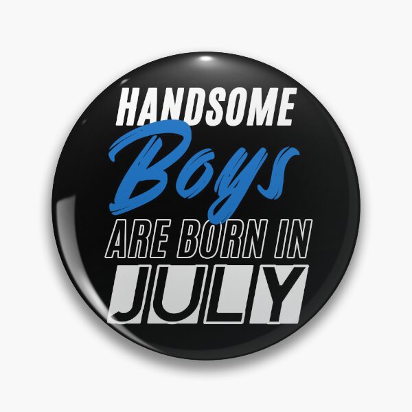 Item preview, Handsome Boys Are Born In July Funny Birthday Quote designed and sold by BK-Fishing.