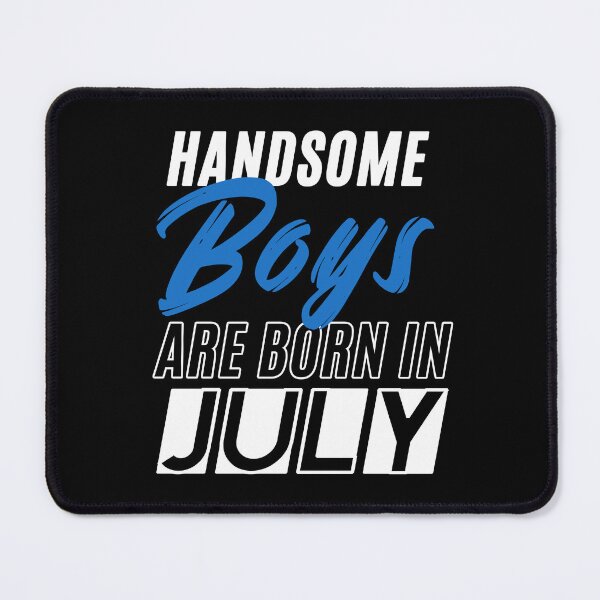 Item preview, Handsome Boys Are Born In July Funny Birthday Quote designed and sold by BK-Fishing.