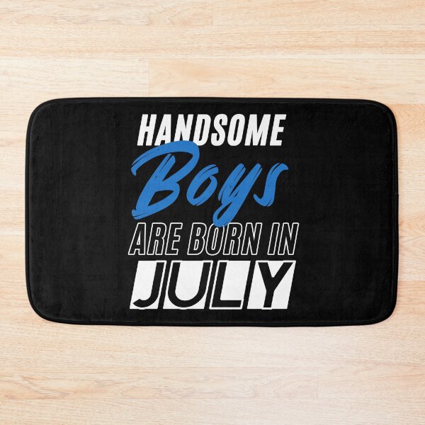 Item preview, Handsome Boys Are Born In July Funny Birthday Quote designed and sold by BK-Fishing.