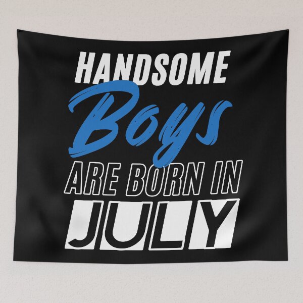 Item preview, Handsome Boys Are Born In July Funny Birthday Quote designed and sold by BK-Fishing.