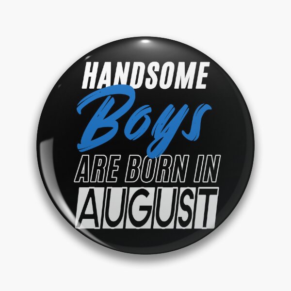 Item preview, Handsome Boys Are Born In August Funny Birthday Quote designed and sold by BK-Fishing.