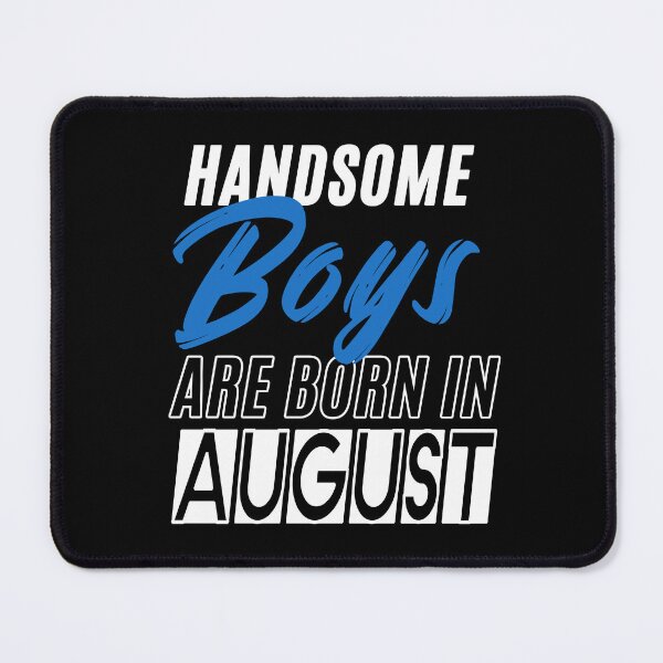 Item preview, Handsome Boys Are Born In August Funny Birthday Quote designed and sold by BK-Fishing.