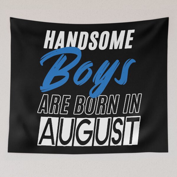 Item preview, Handsome Boys Are Born In August Funny Birthday Quote designed and sold by BK-Fishing.
