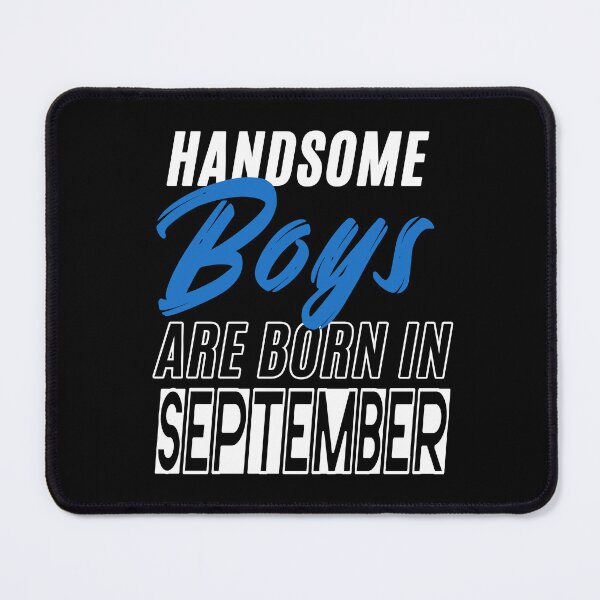 Item preview, Handsome Boys Are Born In September Funny Birthday Quote designed and sold by BK-Fishing.