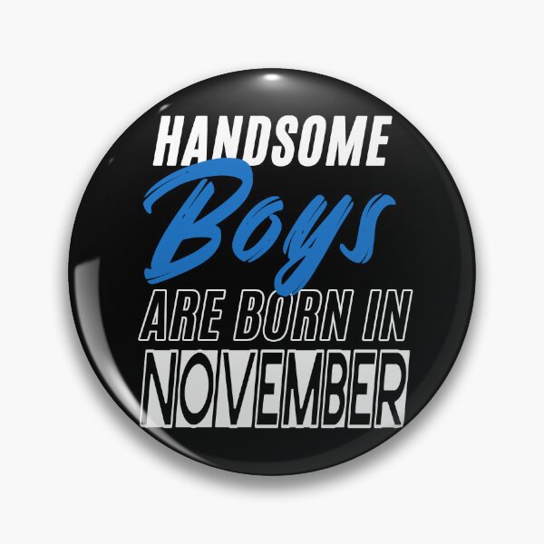 Item preview, Handsome Boys Are Born In November Funny Birthday Quote designed and sold by BK-Fishing.