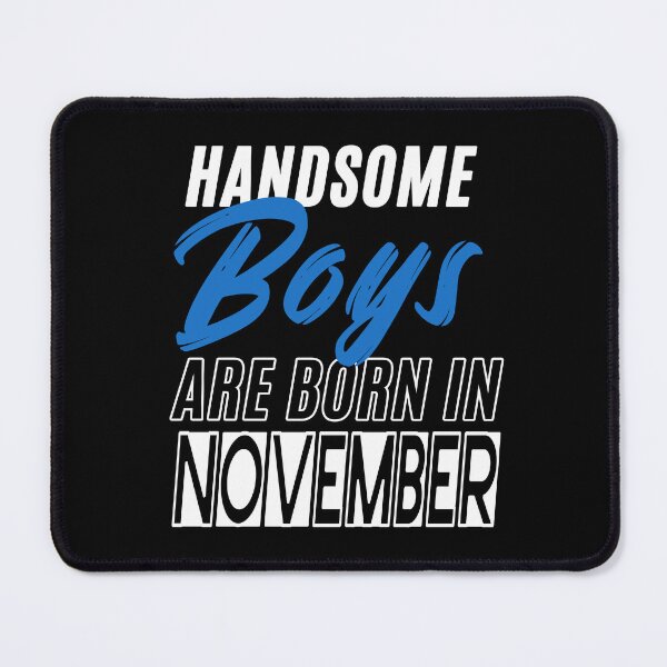 Item preview, Handsome Boys Are Born In November Funny Birthday Quote designed and sold by BK-Fishing.