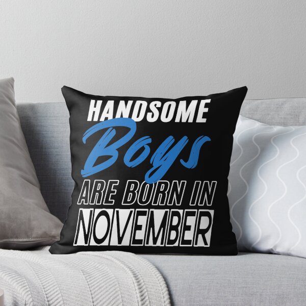 Item preview, Handsome Boys Are Born In November Funny Birthday Quote designed and sold by BK-Fishing.