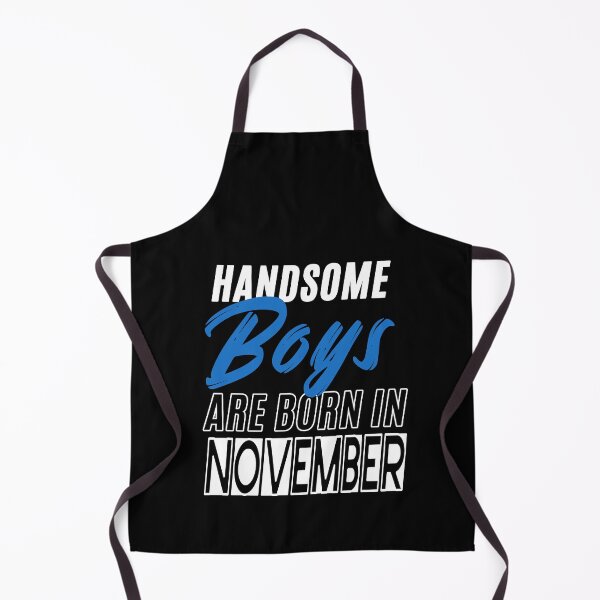 Item preview, Handsome Boys Are Born In November Funny Birthday Quote designed and sold by BK-Fishing.