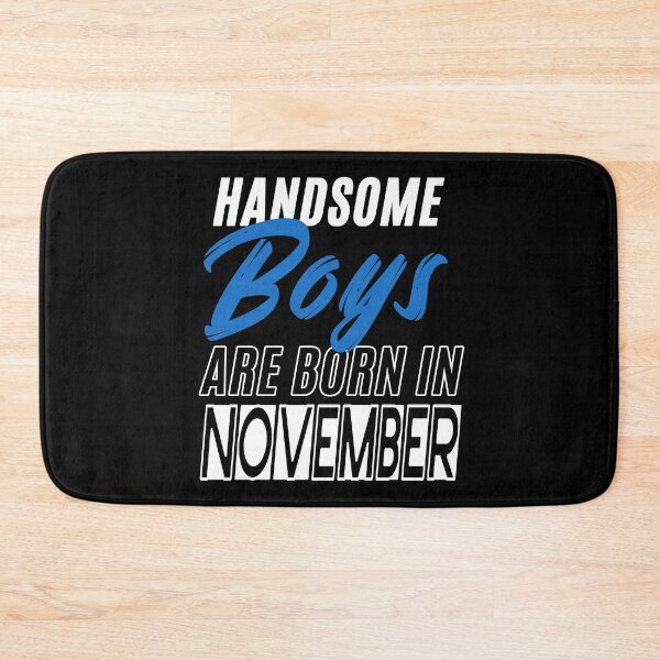 Item preview, Handsome Boys Are Born In November Funny Birthday Quote designed and sold by BK-Fishing.