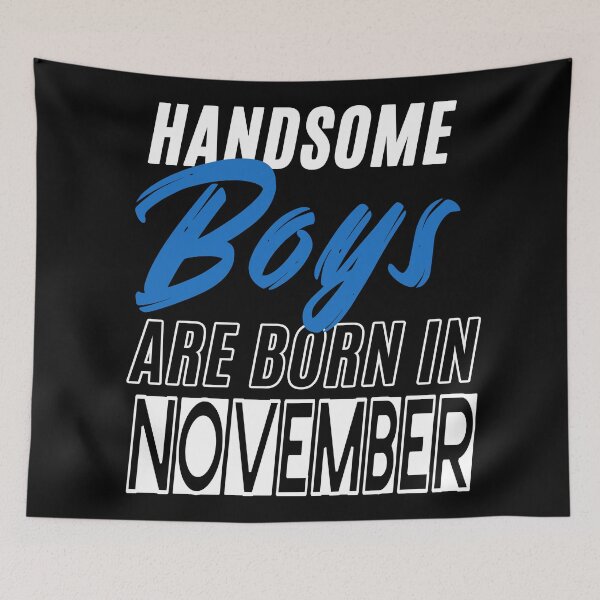 Item preview, Handsome Boys Are Born In November Funny Birthday Quote designed and sold by BK-Fishing.