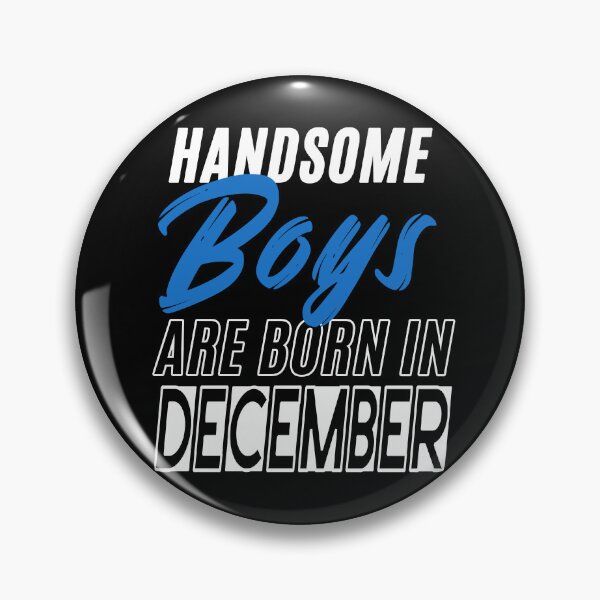 Item preview, Handsome Boys Are Born In December Funny Birthday Quote designed and sold by BK-Fishing.