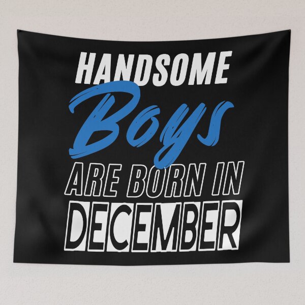 Item preview, Handsome Boys Are Born In December Funny Birthday Quote designed and sold by BK-Fishing.