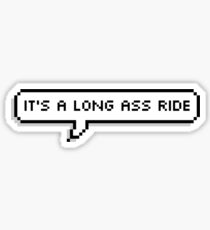 It's a Long Ass Ride Sticker