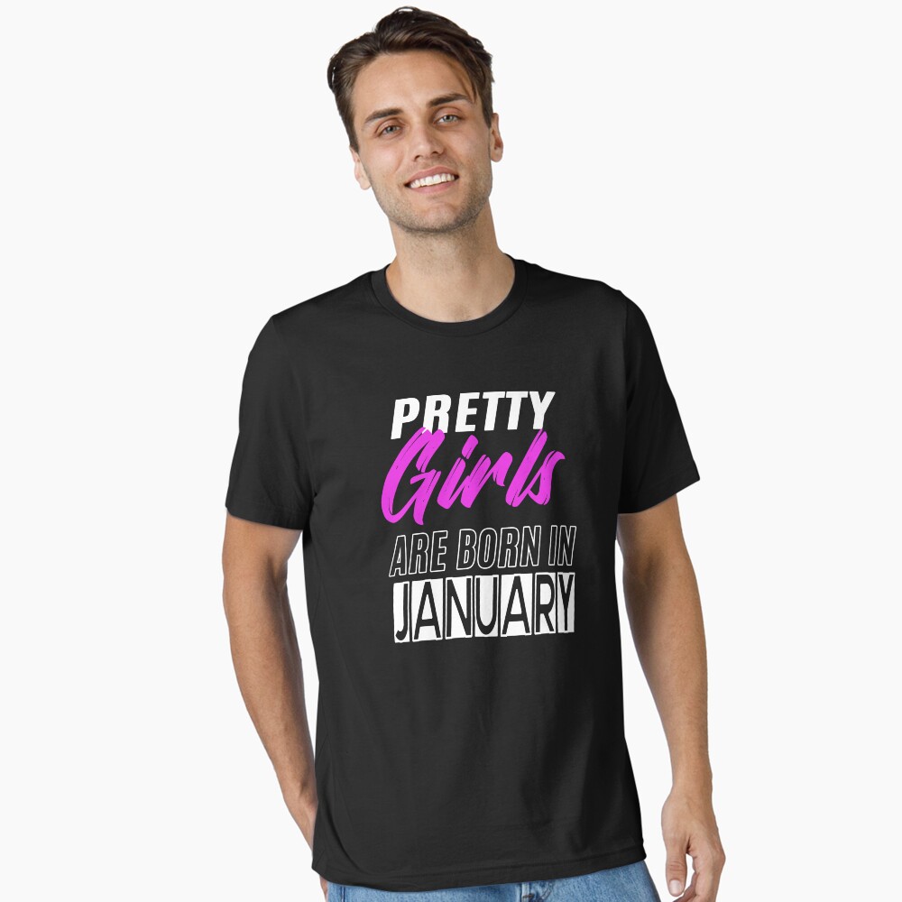Pretty Girls Are Born In January Funny Birthday Quote Essential T-Shirt