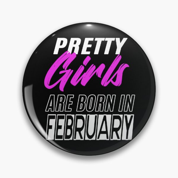 Item preview, Pretty Girls Are Born In February Funny Birthday Quote designed and sold by BK-Fishing.