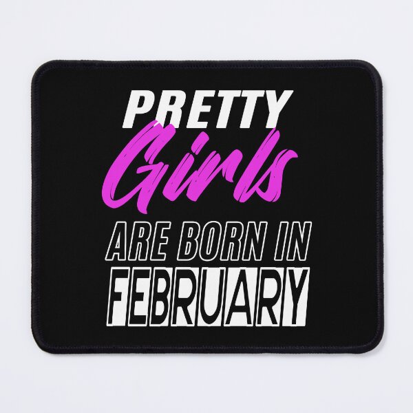 Item preview, Pretty Girls Are Born In February Funny Birthday Quote designed and sold by BK-Fishing.