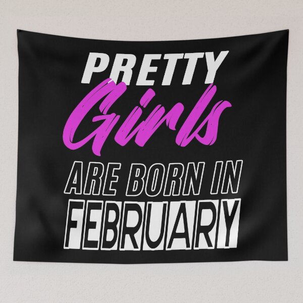 Item preview, Pretty Girls Are Born In February Funny Birthday Quote designed and sold by BK-Fishing.