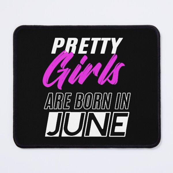 Item preview, Pretty Girls Are Born In June Funny Birthday Quote designed and sold by BK-Fishing.