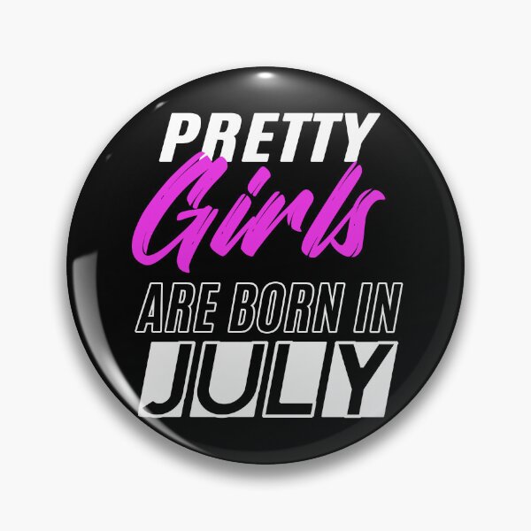 Item preview, Pretty Girls Are Born In July Funny Birthday Quote designed and sold by BK-Fishing.