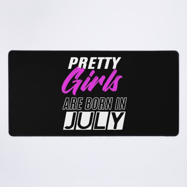 Item preview, Pretty Girls Are Born In July Funny Birthday Quote designed and sold by BK-Fishing.