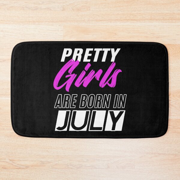 Item preview, Pretty Girls Are Born In July Funny Birthday Quote designed and sold by BK-Fishing.